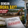 Aurora Bay Disorot, Status Izin Lingkungan Masih Jadi Tanda Tanya
